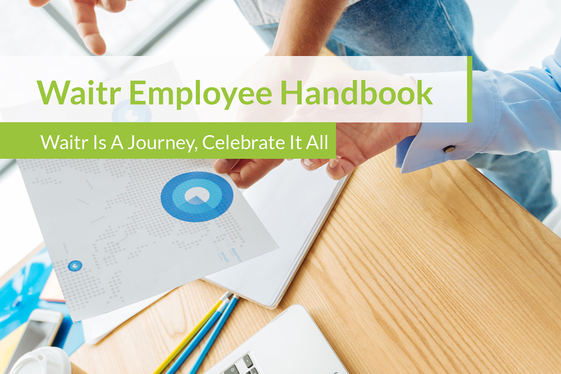 Waitr Employee Handbook - Waitr Is a Journey, Celebrate It All